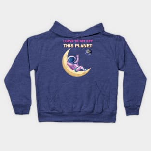 lying on the moon i have to get off this planet Kids Hoodie